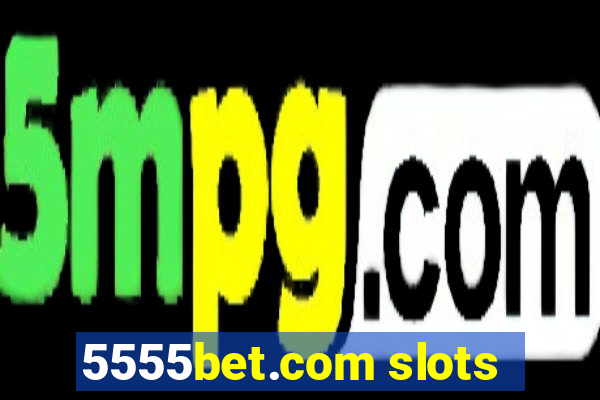 5555bet.com slots